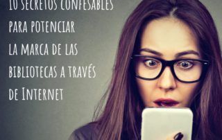 10 secretos confesables para potenciar la marca de las bibliotecas a través de Internet