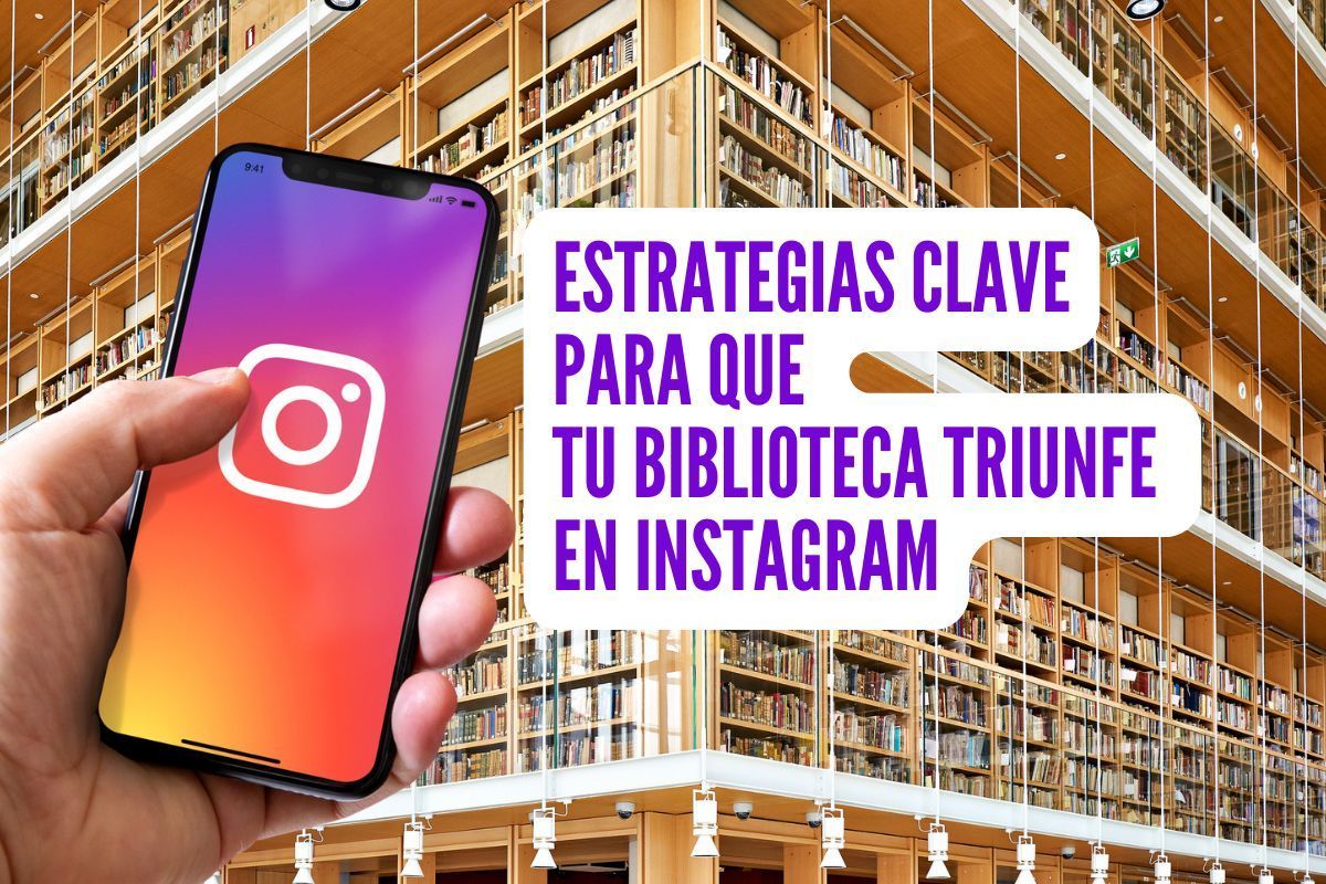 Estrategias clave para que tu biblioteca triunfe en Instagram