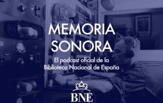 Memoria sonora pódcast de la BNE