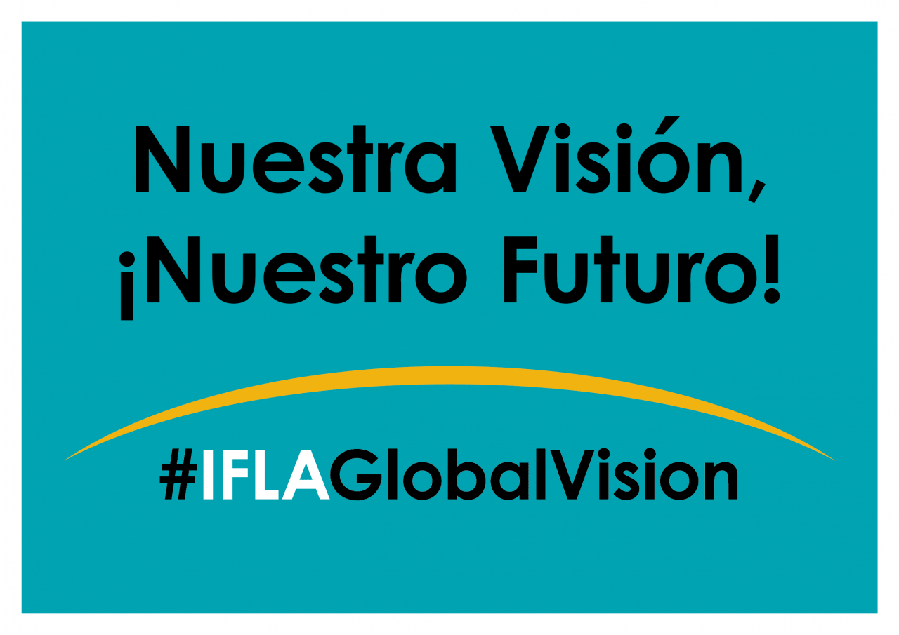 Nuestra visión, nuestro futuro #IflaGlobalVision Nuestra visión, nuestro futuro #IflaGlobalVision