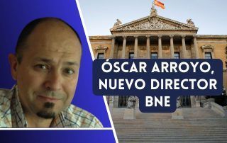 Óscar Arroyo, nuevo director BNE