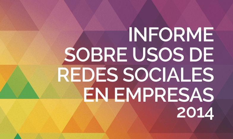 Informe sobre usos de redes sociales en empresas, 2014